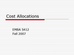 Cost Allocations EMBA 5412 Fall 2007 What are
