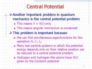 Central potential in quantum mechanics