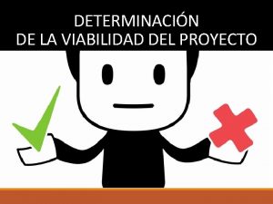 DETERMINACIN DE LA VIABILIDAD DEL PROYECTO No es