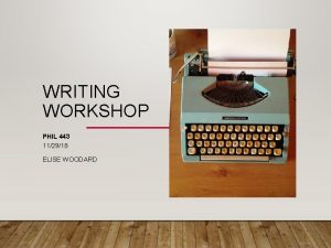 WRITING WORKSHOP PHIL 443 112918 ELISE WOODARD Paper