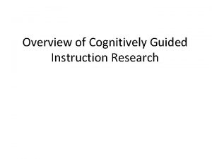Overview of Cognitively Guided Instruction Research 1970 s
