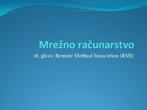 Mreno raunarstvo 18 glava Remote Method Invocation RMI