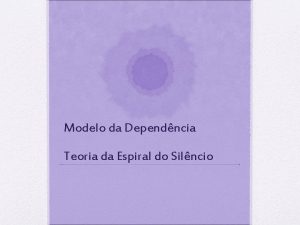 Modelo da Dependncia Teoria da Espiral do Silncio