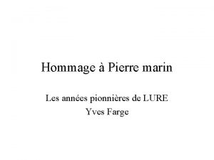 Hommage Pierre marin Les annes pionnires de LURE