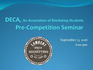 DECA An Association of Marketing Students PreCompetition Seminar