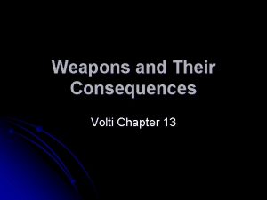 Weapons and Their Consequences Volti Chapter 13 Weapons