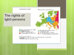 The rights of lgbti persons The right of