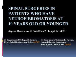 SPINAL SURGERIES IN PATIENTS WHO HAVE NEUROFIBROMATOSIS AT