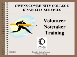 OWENS COMMUNITY COLLEGE DISABILITY SERVICES Volunteer Notetaker Training