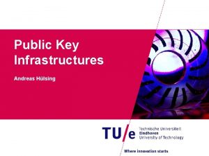 Public Key Infrastructures Andreas Hlsing X 509 Certificates
