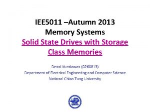 IEE 5011 Autumn 2013 Memory Systems Solid State