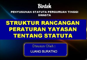 Bintek PENYUSUNAN STATUTA PERGURUAN TINGGI SWASTA STRUKTUR RANCANGAN