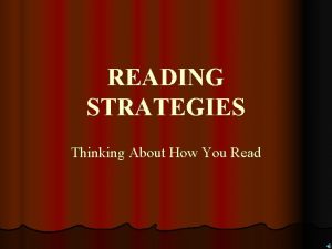 READING STRATEGIES Thinking About How You Read Metacognition