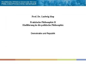 Prof Dr Ludwig Siep Praktische Philosophie II Einfhrung