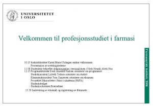 Velkommen til profesjonsstudiet i farmasi 13 30 Innlevering