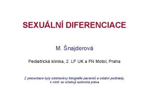 SEXULN DIFERENCIACE M najderov Pediatrick klinika 2 LF