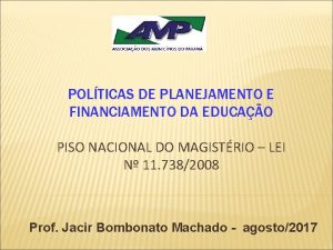 POLTICAS DE PLANEJAMENTO E FINANCIAMENTO DA EDUCAO PISO