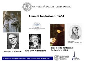 Anno di fondazione 1404 Renato Dulbecco Rita Levi