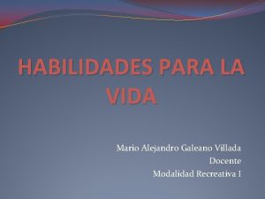 HABILIDADES PARA LA VIDA Mario Alejandro Galeano Villada