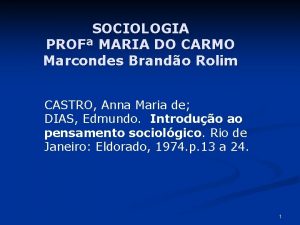 SOCIOLOGIA PROF MARIA DO CARMO Marcondes Brando Rolim