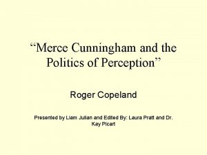 Merce Cunningham and the Politics of Perception Roger