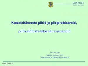 Katastriksuste piirid ja piiriprobleemid piirivaidluste lahendusvariandid Tnu Kgo