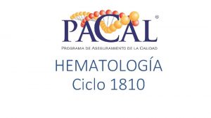 HEMATOLOGA Ciclo 1810 Datos clnicos Paciente masculino de