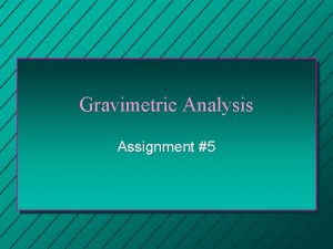 Gravimetric analysis assignment