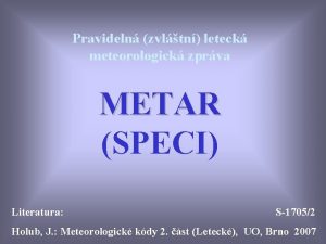 Pravideln zvltn leteck meteorologick zprva METAR SPECI Literatura