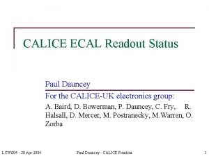 CALICE ECAL Readout Status Paul Dauncey For the