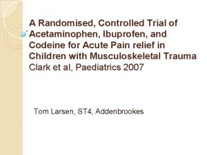 A Randomised Controlled Trial of Acetaminophen Ibuprofen and