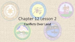 Lesson 2 conflicts over land