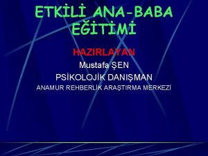 ETKL ANABABA ETM HAZIRLAYAN Mustafa EN PSKOLOJK DANIMAN