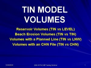 TIN MODEL VOLUMES Reservoir Volumes TIN vs LEVEL TIN MODEL VOLUMES Reservoir Volumes TIN vs LEVEL