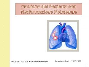 Gestione del Paziente con Neoformazione Polmonare Anno Accademico