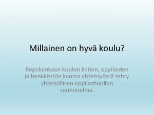 Millainen on hyv koulu Repokankaan koulun kotien oppilaiden