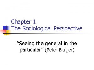 Peter berger seeing the general in the particular