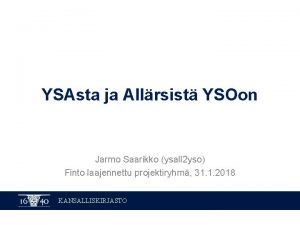 YSAsta ja Allrsist YSOon Jarmo Saarikko ysall 2