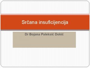 Srana insuficijencija Dr Bojana Paleksi Doki Definicija Srana