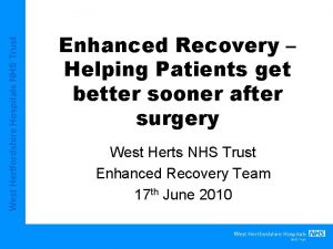 West Hertfordshire Hospitals NHS Trust Enhanced Recovery Helping