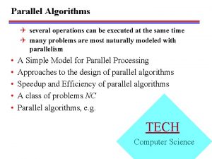 Parallel Algorithms Q several operations can be executed