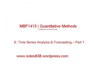 MBF 1413 Quantitative Methods Prepared by Dr Khairul