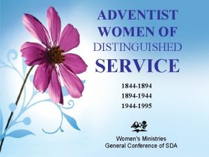 ADVENTIST WOMEN OF DISTINGUISHED SERVICE 1844 1894 1944