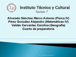Instituto Tcnico y Cultural Equipo 7 Alvarado Snchez