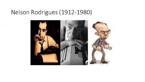 Nelson Rodrigues 1912 1980 Crnica Nelson Rodrigues Estilo Nelson Rodrigues 1912 1980 Crnica Nelson Rodrigues Estilo