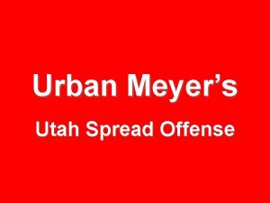 Urban Meyers Utah Spread Offense Please Read Each