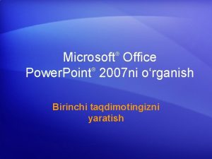 Microsoft Office Power Point 2007 ni organish Birinchi