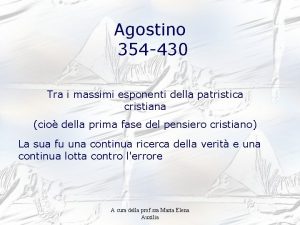 Agostino 354 430 Tra i massimi esponenti della