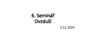 6 Semin Ovzdu 5 11 2019 Zneitn ovzdu