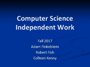 Computer Science Independent Work Fall 2017 Adam Finkelstein